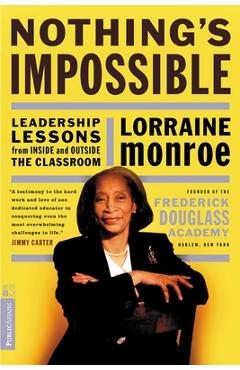 Coperta cărții 'Nothing's Impossible: Leadership Lessons from Inside and Outside the Classroom - Lorraine Monroe'