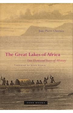 The Great Lakes of Africa: Two Thousand Years of History - Jean-pierre Chrétien