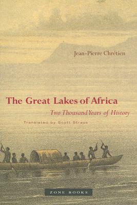 The Great Lakes of Africa: Two Thousand Years of History - Jean-pierre Chrétien