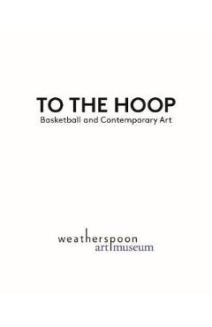 Poza produsului To the Hoop: Basketball and Contemporary Art - Emily Stamey