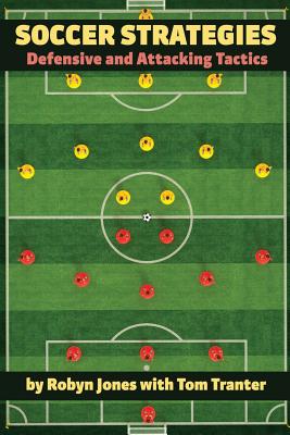 Soccer Strategies: Defensive and Attacking Tactics - Tom Tranter