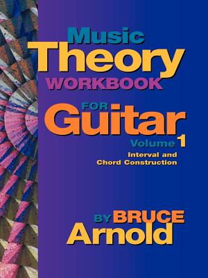 Music Theory Workbook for Guitar Volume One - Bruce Arnold