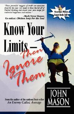 Coperta cărții 'Know Your Limits-Then Ignore Them - John Mason'
