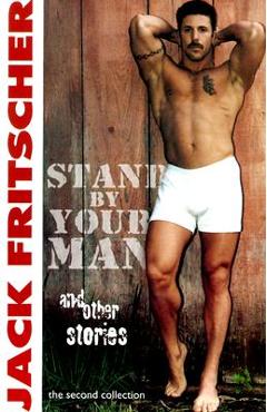 Coperta cărții 'Stand By Your Man and Other Stories - Jack Fritscher'