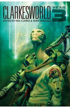 Coperta cărții 'Clarkesworld: Year Three - Sean Wallace'
