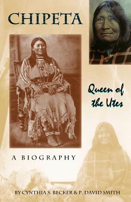 Chipeta -- Queen of the Utes - Cynthia S. Becker