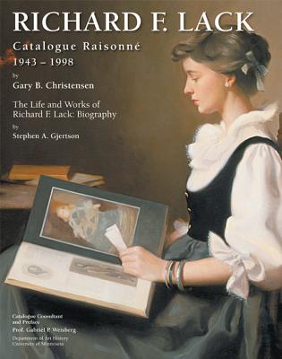 Richard F. Lack Catalogue Raisonne: 1943-1998 - Gary B. Christensen