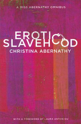 Erotic Slavehood: A Miss Abernathy Omnibus - Christina Abernathy