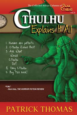 Cthulhu Explains It All: A Dear Cthulhu Collection - Patrick Thomas