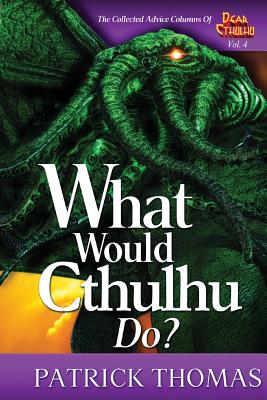 What Would Cthulhu Do? - Patrick Thomas
