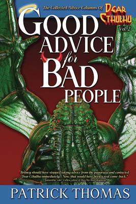Good Advice For Bad People: a Dear Cthulhu collection - Patrick Thomas