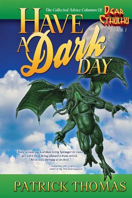 Have A Dark Day: a Dear Cthulhu collection - Patrick Thomas