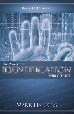 Power of Identification with Christ - Mark Hankins