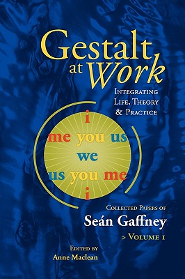 Gestalt at Work: Integrating Life, Theory and Practice - Sean Gaffney