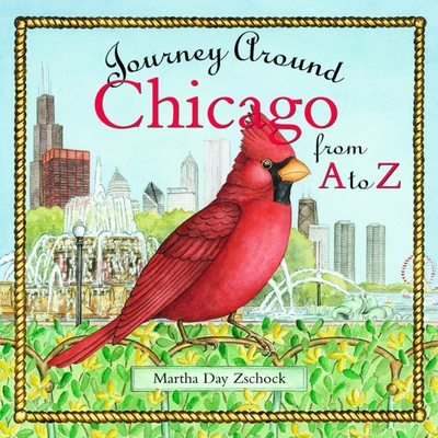 Journey Around Chicago from A to Z - Martha Zschock