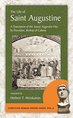 The Life of Saint Augustine: A Translation of the Sancti Augustini Vita by Possidius, Bishop of Calama - Possidius