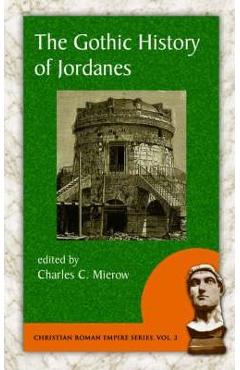 Coperta cărții 'The Gothic History of Jordanes - Charles C. Mierow'