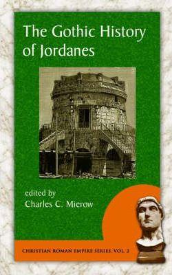 The Gothic History of Jordanes - Charles C. Mierow