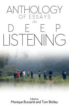 Poza produsului Anthology of Essays on Deep Listening - Monique Buzzarte