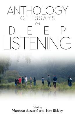 Anthology of Essays on Deep Listening - Monique Buzzarte
