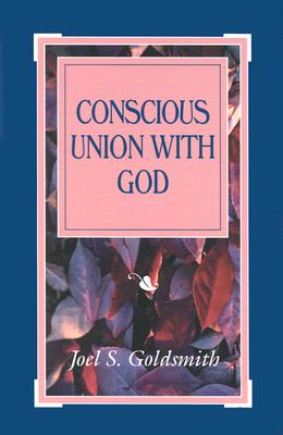 Conscious Union with God - Joel S. Goldsmith