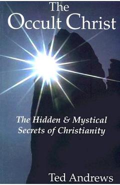 Poza produsului The Occult Christ: The Hidden & Mystical Secrets of Christianity - Ted Andrews