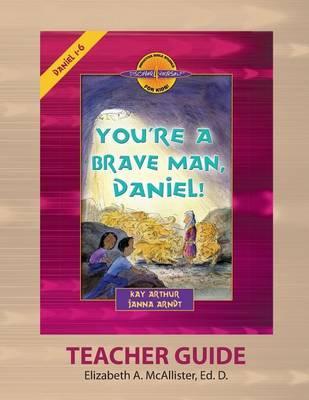 Discover 4 Yourself(r) Teacher Guide: You're a Brave Man, Daniel! - Elizabeth A. Mcallister