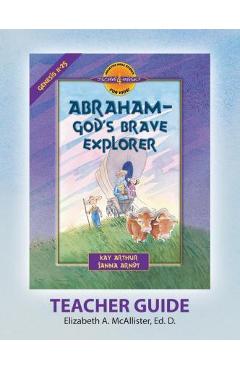Coperta cărții 'Discover 4 Yourself(r) Teacher Guide: Abraham, God's Brave Explorer - Elizabeth A. Mcallister'