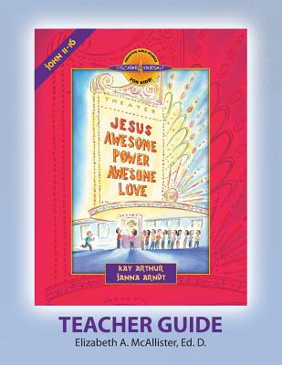 Discover 4 Yourself (D4y) Teacher Guide: Jesus - Awesome Power, Awesome Love - Elizabeth A. Mcallister