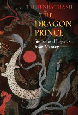 The Dragon Prince: Stories and Legends from Vietnam - Thich Nhat Hanh