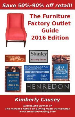 The Furniture Factory Outlet Guide, 2016 Edition - Kimberly Causey