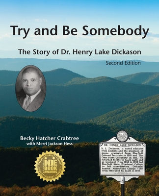 Try and Be Somebody: The Story of Dr. Henry Lake Dickason - Becky Hatcher Crabtree