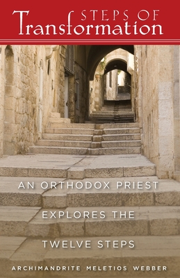 Steps of Transformation: An Orthodox Priest Explores the Twelve Steps - Meletios Webber