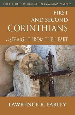 First and Second Corinthians: Straight from the Heart - Lawrence R. Farley