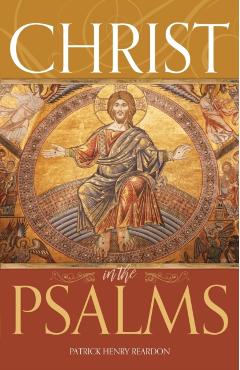 Christ in the Psalms - Patrick Henry Reardon