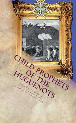 Child Prophets of the Huguenots: The Sacred Theatre of the Cevennes - Claire Uyttebrouck