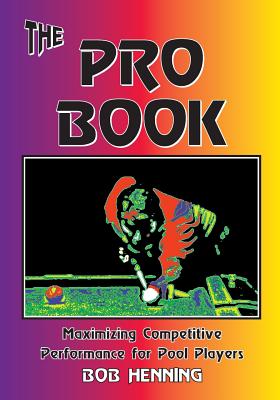 The Pro Book: Maximizing Competitive Performance for Pool Players - Bob Henning