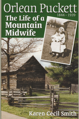 Orlean Puckett: The Life of a Mountain Midwife - Karen Cecil Smith