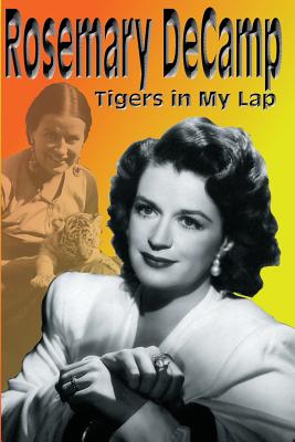 Rosemary DeCamp: Tigers in My Lap - Rosemary Decamp