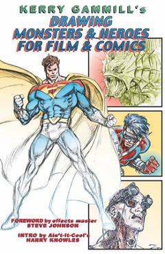 Coperta cărții 'Drawing Monsters & Heroes for Film & Comics - Kerry Gammill'