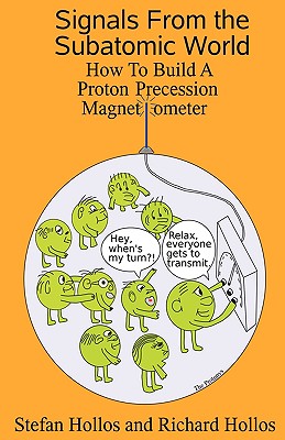 Signals from the Subatomic World: How to Build a Proton Precession Magnetometer - Stefan Hollos