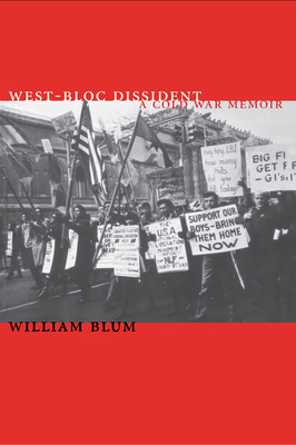 West-Bloc Dissident: A Cold War Memoir - William Blum