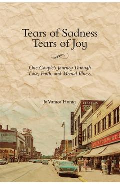 Coperta cărții 'Tears of Sadness, Tears of Joy: One Couple's Journey Through Love, Faith, and Mental Illness - Jo Vamos Honig'