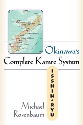 Okinawa's Complete Karate System: Isshin Ryu - Michael Rosenbaum