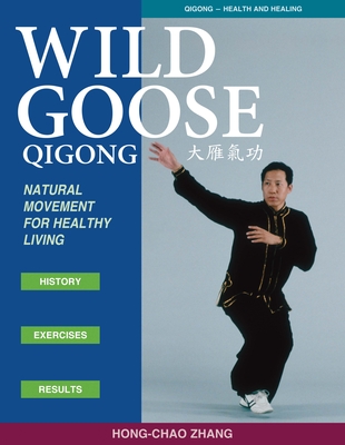 Wild Goose Qigong: Natural Movement for Healthy Living - Hong-chao Zhang