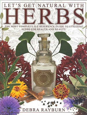 Let's Get Natural with Herbs - Debra Rayburn