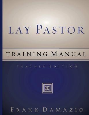 Lay Pastor Training Manual - Teacher Edition - Frank Damazio