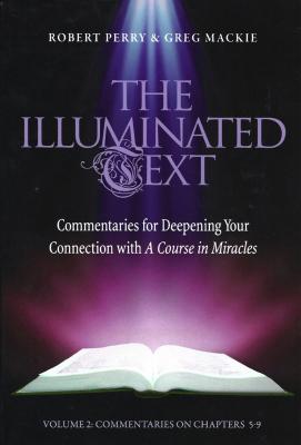 The Illuminated Text Vol 2: Commentaries for Deepening Your Connection with a Course in Miraclesvolume 2 - Robert Perry