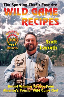 The Sporting Chef's Favorite Wild Game Recipes - William Karoly
