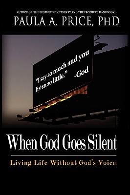 When God Goes Silent: Living Life Without God's Voice - Paula A. Price